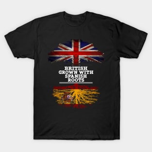 British Grown With Spaniard Roots - Gift for Spaniard With Roots From Spain T-Shirt